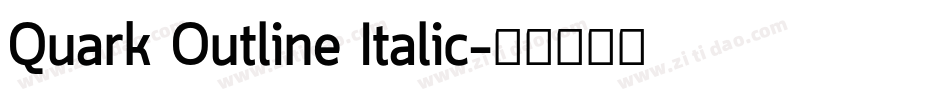 Quark Outline Italic字体转换